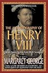 The Autobiography of Henry VIII by Margaret George