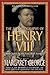 The Autobiography of Henry VIII: With Notes by His Fool, Will Somers
