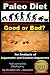 Paleo Diet - Good or Bad? An Analysis of Arguments and Counter-Arguments (Health Learning Series Book 1)