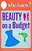 Who Knew? Beauty on a Budget: Save Money on Clothing, Make-Up, and Other Beauty Supplies with Do-It-Yourself Tips (Who Knew Tips)