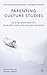 Parenting Culture Studies by Ellie Lee