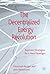 The Decentralized Energy Revolution: Business Strategies for a New Paradigm