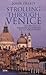 Strolling through Venice: The Definitive Walking Guidebook to 'La Serenissima' (Tauris Parke Paperbacks)