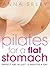 Pilates for a Flat Stomach by Anna Selby
