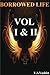 Borrowed Life -  Volume I-II