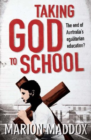 Taking God to School: The end of Australia's egalitarian education? (Kindle Edition)