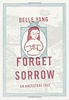 Forget Sorrow by Belle Yang