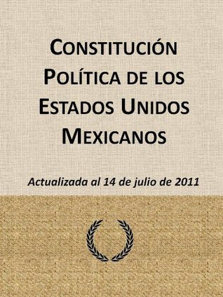 Constitución Política de los Estados Unidos Mexicanos (Spanish Edition)