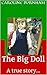 The Big Doll: A true story, through doll's eyes...