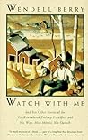 Watch With Me by Wendell Berry