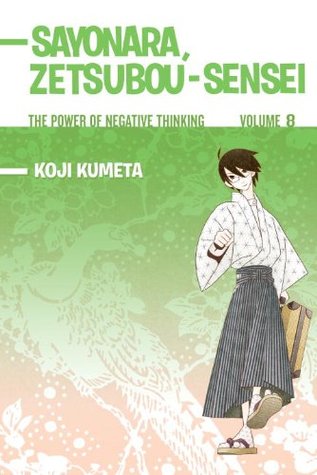 Sayonara, Zetsubou-Sensei: The Power of Negative Thinking Volume 8 (Sayonara, Zetsubou-Sensei #8)