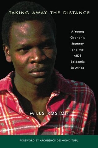 Taking Away the Distance: A Young Orphan's Journey and the AIDS Epidemic in Africa Crusade to Unite Children Orphaned by the Epidemic (Paperback)