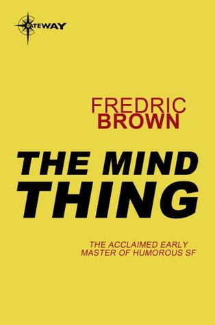 The Mind Thing By Fredric Brown The Mind Thing By Fredric Brown