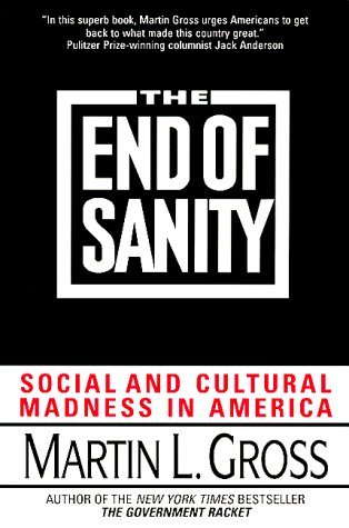 The End of Sanity:: Social and Cultural Madness in America (Paperback)