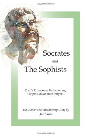 Socrates and the Sophists: Plato's Protagoras/Euthydemus/Hippias/Cratylus (Paperback)