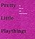 Pretty Little Playthings