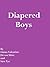 Diapered Boys (An Age Play Anthology)