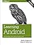 Learning Android by Marko Gargenta