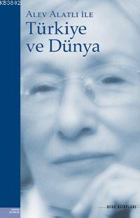 Alev Alatlı İle Türkiye ve Dünya