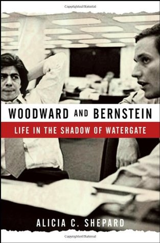 Woodward and Bernstein: Life in the Shadow of Watergate (Hardcover)