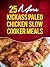 25 More Kickass Paleo Chicken Slow Cooker Meals: Quick and Easy Gluten-Free, Low Fat and Low Carb Recipes