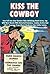 Kiss The Cowboy - Free Fall Into New Western Tales Anthology Book Series, Top Wild West Novels With Historical Romance, Cowboy Erotica And 100 % Suspense From Classic Bookstore Best Seller Comics