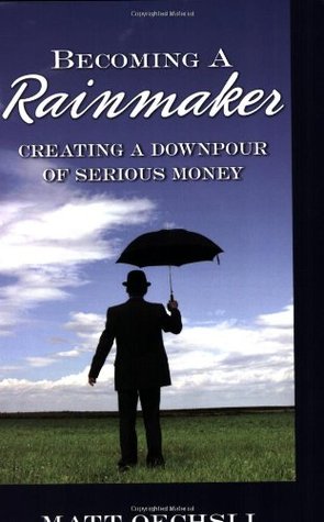 Becoming a Rainmaker: Creating a Downpour of Serious Money (Paperback)