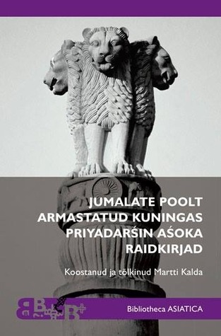 Jumalate poolt armastatud kuningas Priyadarśin Aśoka raidkirjad