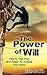 The Power of Will - How to Use Your Will Power to Achieve Your Goals +++Get BONUS Here+++