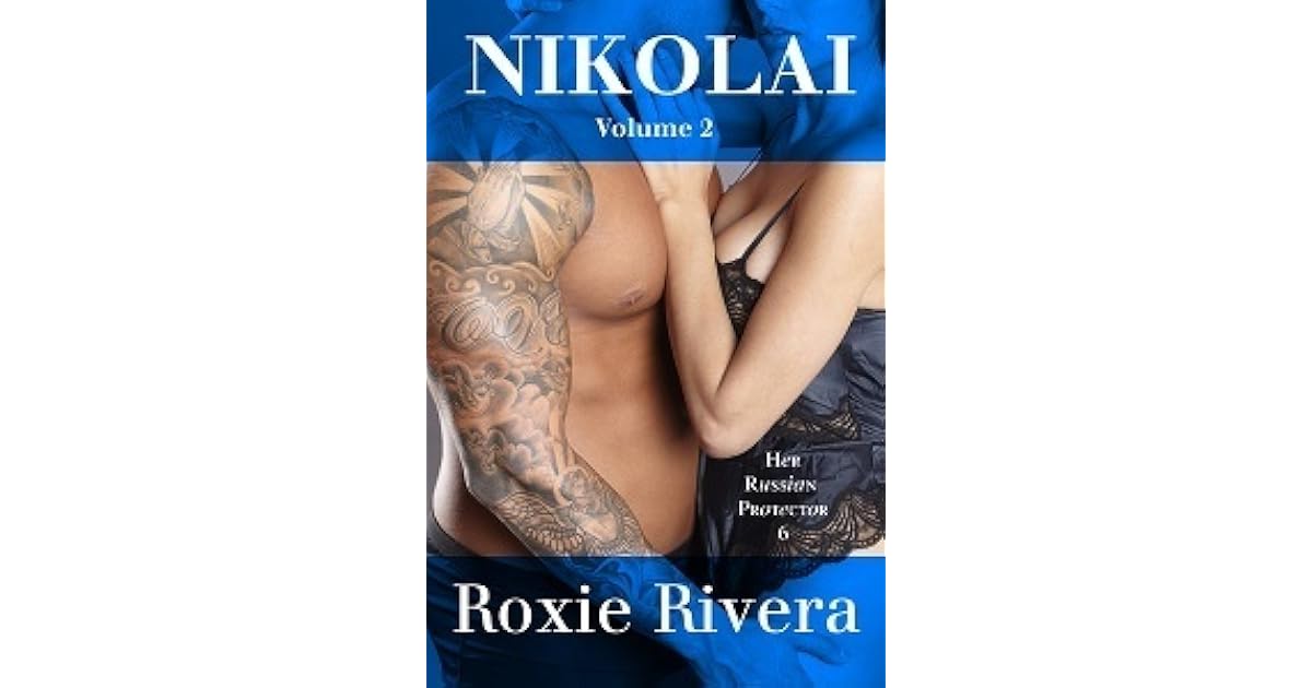 Nikolai Volume 2 Her Russian Protector 6 By Roxie Rivera