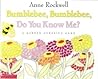 Bumblebee, Bumblebee, Do You Know Me? by Anne Rockwell