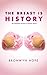 The Breast is History: An I...