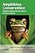 Amphibian Conservation: Global evidence for the Effects of Interventions