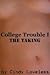 College Trouble I: The Taking