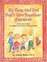 My Mom and Dad Don't Live Together Anymore: A Drawing Book for Children of Separated or Divorced Parents My Mom and Dad Don't Live Together Anymore: A Drawing Book for Children of Separated or Divorced Parents