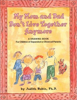 My Mom and Dad Don't Live Together Anymore: A Drawing Book for Children of Separated or Divorced Parents (Paperback)