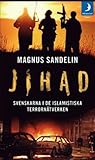 Jihad - svenskarna i de islamistiska terrornätverken