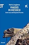 Viaggio in Messico. Sulle tracce del Serpente Piumato