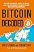 Bitcoin Decoded: Bitcoin Beginner's Guide to Mining and the Strategies to Make Money with Cryptocurrencies.