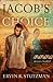 Jacob's Choice by Ervin R. Stutzman