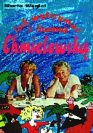 Jak wytrzymać z Joanną Chmielewską