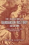 The Narrators of Barbarian History (AD 550 - 800): Jordanes, Gregory of Tours, Bede, and Paul the Deacon