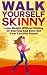 Walk Yourself Skinny: Lose ...