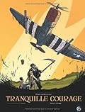Tranquille courage : Tome 1