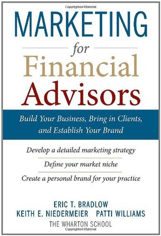 Marketing for Financial Advisors: Build Your Business by Establishing Your Brand, Knowing Your Clients and Creating a Marketing Plan (Hardcover)