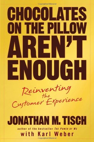 Chocolates on the Pillow Aren't Enough: Reinventing The Customer Experience (Hardcover)