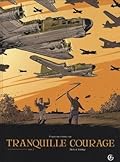 Tranquille courage : Tome 2