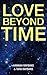 Love Beyond Time by Hannah Raybans