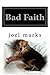 Bad Faith by Joel Marks