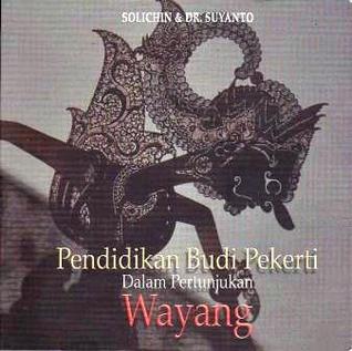 Pendidikan Budi Pekerti dalam Pertunjukan Wayang (Paperback)